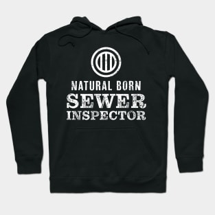 Natural Born Sewer Inspector Tshirt for Sewage Divers Hoodie